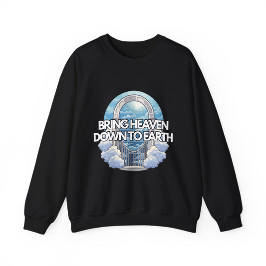 Bring Heaven Down to Earth Unisex Sweatshirt